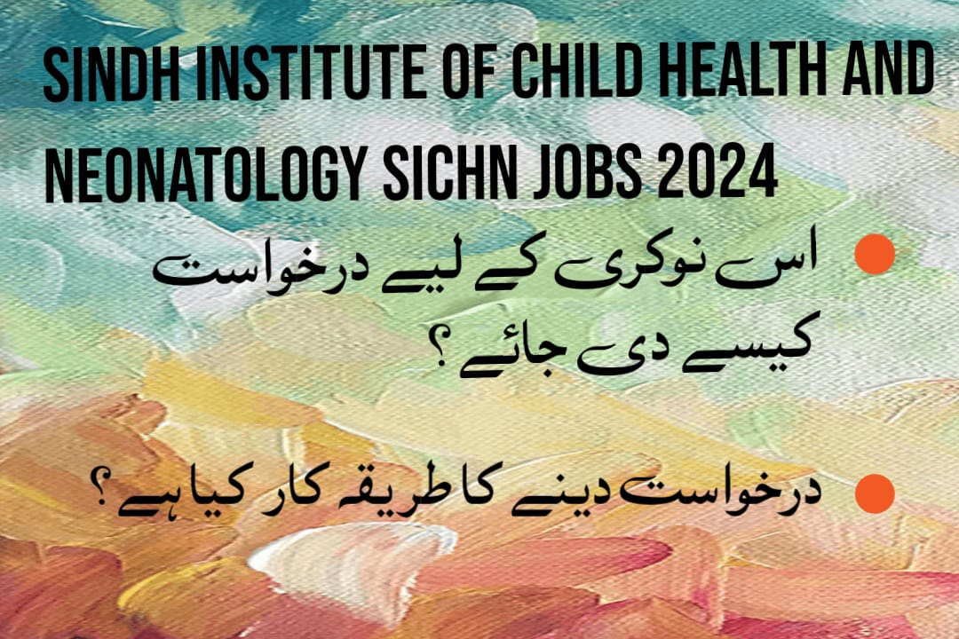 Sindh Institute of Child Health and Neonatology SICHN Jobs 2024